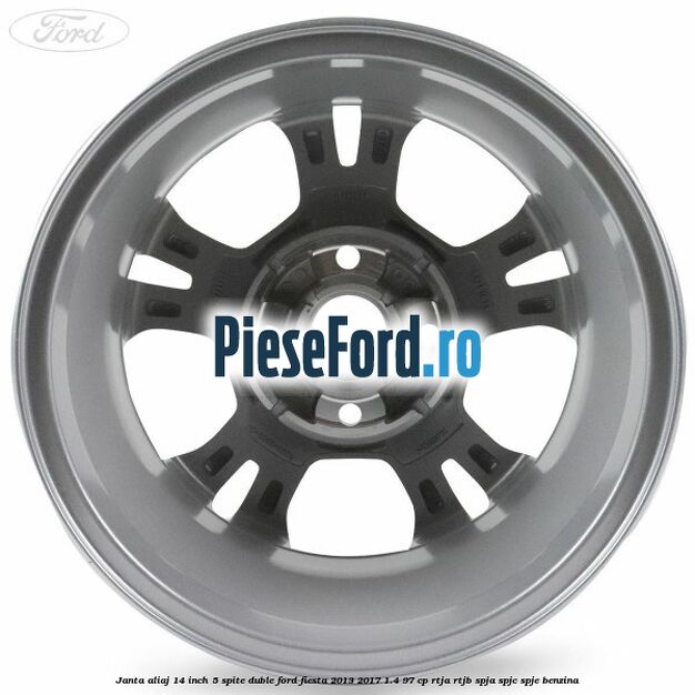 Janta aliaj 14 inch 5 spite duble Ford Fiesta 2013-2017 1.4 97 cp RTJA, RTJB, SPJA, SPJC, SPJE benzina