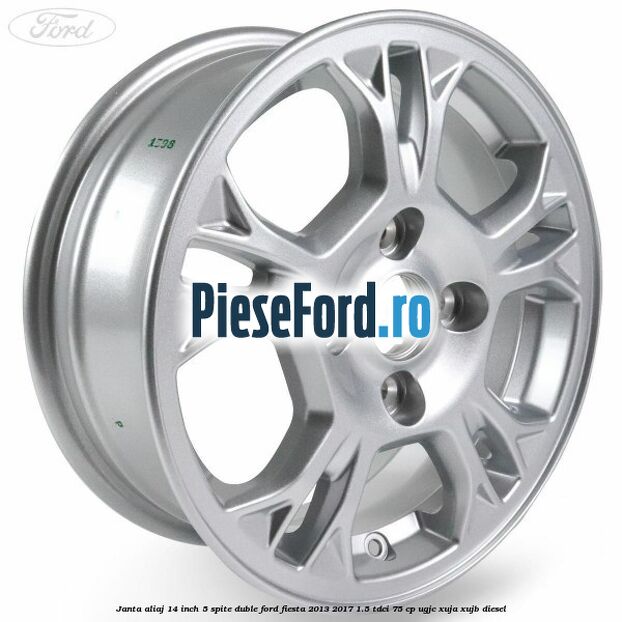Janta aliaj 14 inch 5 spite duble Ford Fiesta 2013-2017 1.5 TDCi 75 cp UGJC, XUJA, XUJB diesel