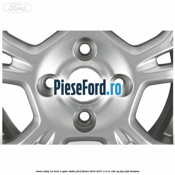 Janta aliaj 14 inch 5 spite duble Ford Fiesta 2013-2017 1.6 ST 182 cp JTJA, JTJB benzina