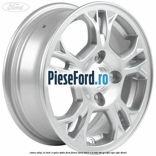 Janta aliaj 14 inch, 5 spite duble Ford Fiesta 2013-2017 1.6 TDCi 95 cp T3JA, TZJA, TZJB diesel