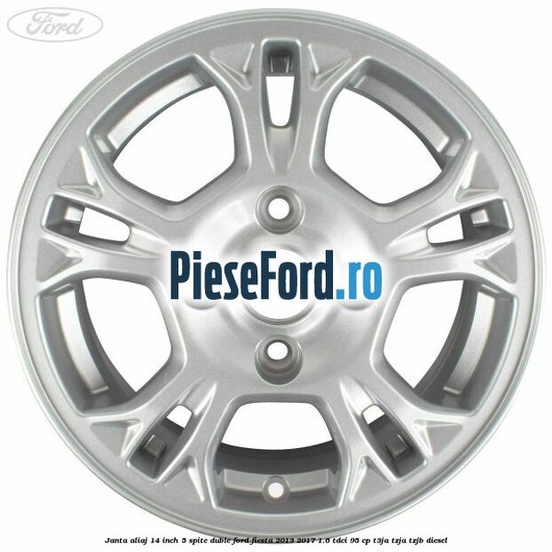Janta aliaj 14 inch, 5 spite duble Ford Fiesta 2013-2017 1.6 TDCi 95 cp T3JA, TZJA, TZJB diesel