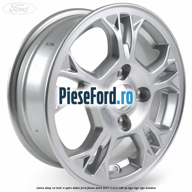 Janta aliaj 14 inch 5 spite duble Ford Fiesta 2013-2017 1.6 Ti 105 cp IQJA, IQJC, IQJE benzina