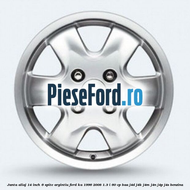 Janta aliaj 14 inch, 6 spite, argintiu Ford Ka 1996-2008 1.3 i 60 cp BAA, J4D, J4K, J4M, J4N, J4P, J4S benzina