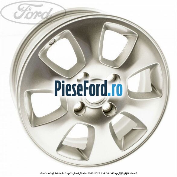 Janta aliaj 14 inch, 6 spite Ford Fiesta 2008-2012 1.4 TDCi 68 cp F6JB, F6JD diesel