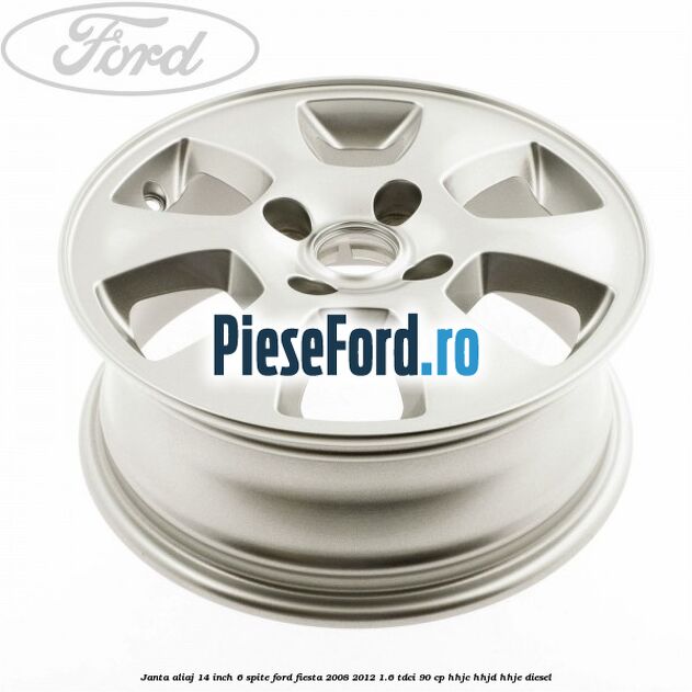 Janta aliaj 14 inch, 6 spite Ford Fiesta 2008-2012 1.6 TDCi 90 cp HHJC, HHJD, HHJE diesel