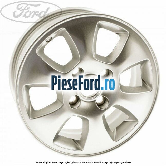Janta aliaj 14 inch, 6 spite Ford Fiesta 2008-2012 1.6 TDCi 95 cp T3JA, TZJA, TZJB diesel