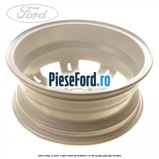 Janta aliaj 14 inch, 7 spite duble Ford Fusion 1.4 80 cp FXJA, FXJB, FXJC benzina