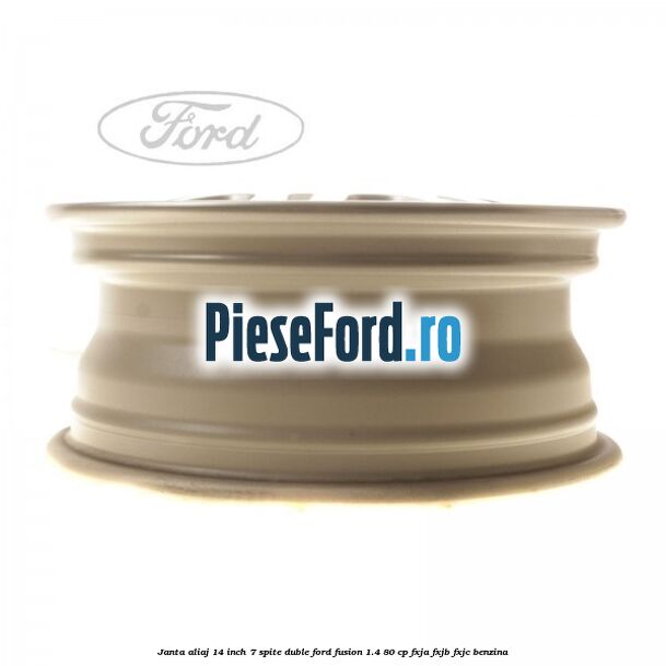 Janta aliaj 14 inch, 7 spite duble Ford Fusion 1.4 80 cp FXJA, FXJB, FXJC benzina