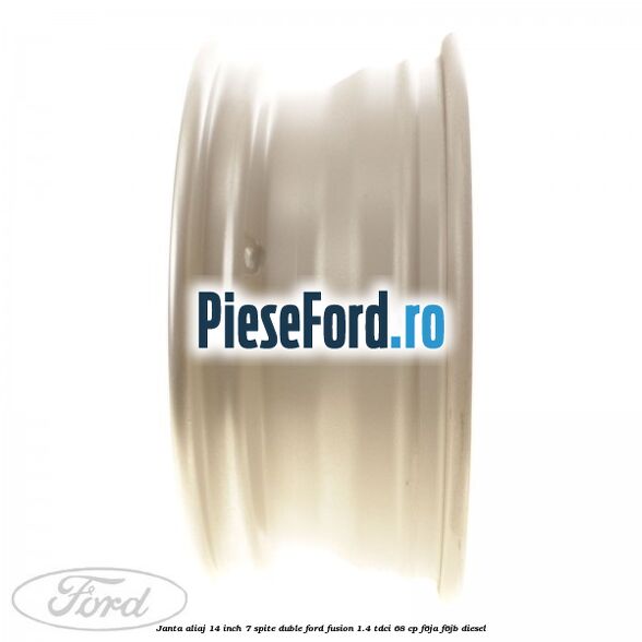 Janta aliaj 14 inch, 7 spite duble Ford Fusion 1.4 TDCi 68 cp Janta aliaj 14 inch, 7 spite duble Ford Fusion 1.4 TDCi 68 cp F6JA, F6JB diesel