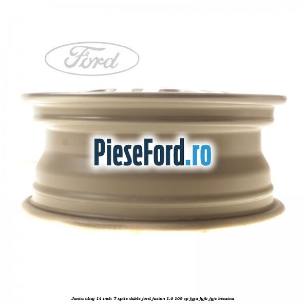 Janta aliaj 14 inch, 7 spite duble Ford Fusion 1.6 100 cp FYJA, FYJB, FYJC benzina