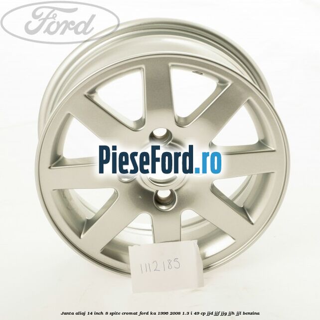 Janta aliaj 14 inch, 8 spite cromat Ford Ka 1996-2008 1.3 i 49 cp JJD, JJF, JJG, JJH, JJL benzina
