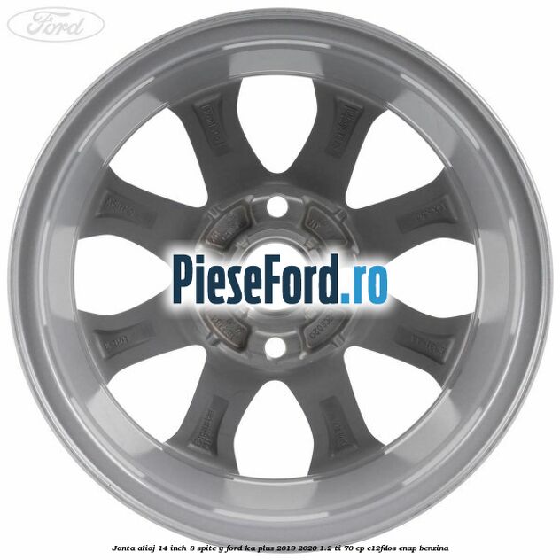 Janta aliaj 14 inch, 8 spite Y Ford Ka plus 2019-2020 1.2 Ti 70 cp C12FDOS, ENAP benzina