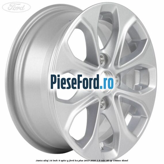 Janta aliaj 14 inch, 8 spite Y Ford Ka plus 2019-2020 1.5 TDCI 95 cp 15DSOX diesel