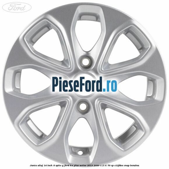 Janta aliaj 14 inch, 8 spite Y Ford Ka plus Active 2019-2020 1.2 Ti 70 cp Janta aliaj 14 inch, 8 spite Y Ford Ka plus Active 2019-2020 1.2 Ti 70 cp C12FDOS, ENAP benzina