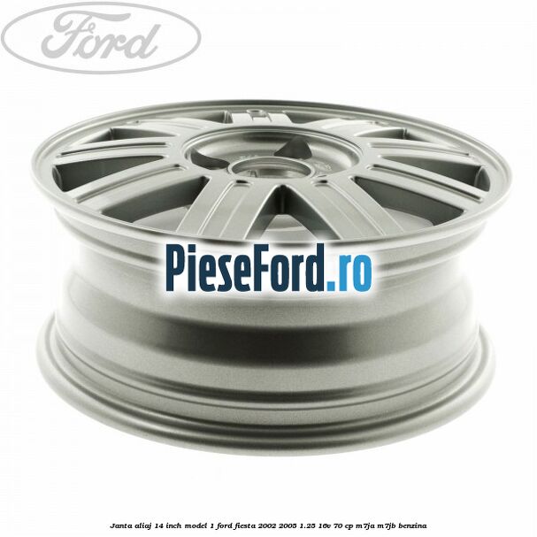 Janta aliaj 14 inch, model 1 Ford Fiesta 2002-2005 1.25 16V 70 cp M7JA, M7JB benzina