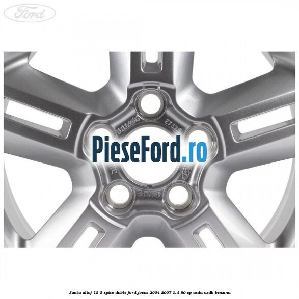 Janta aliaj 15, 5 spite duble Ford Focus 2004-2007 1.4 80 cp ASDA, ASDB benzina