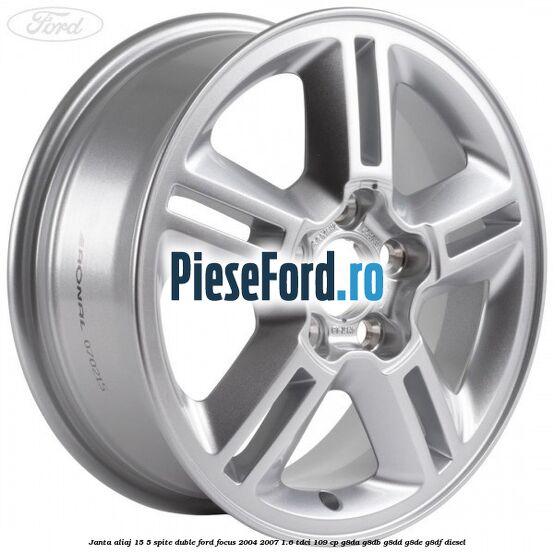 Janta aliaj 15, 5 spite duble Ford Focus 2004-2007 1.6 TDCi 109 cp G8DA, G8DB, G8DD, G8DE, G8DF diesel