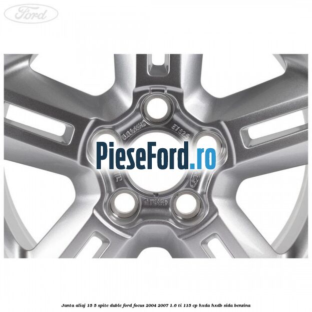 Janta aliaj 15, 5 spite duble Ford Focus 2004-2007 1.6 Ti 115 cp HXDA, HXDB, SIDA benzina