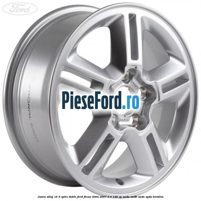 Janta aliaj 15, 5 spite duble Ford Focus 2004-2007 2.0 145 cp AODA, AODB, AODE, SYDA benzina