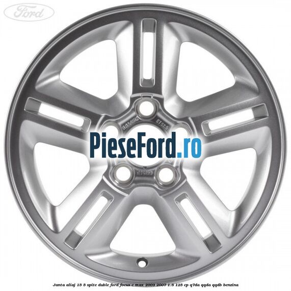 Janta aliaj 15, 5 spite duble Ford Focus C-Max 2003-2007 1.8 125 cp Q7DA, QQDA, QQDB benzina