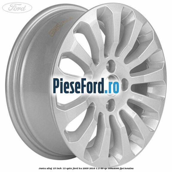 Janta aliaj 15 inch, 13 spite Ford Ka 2009-2016 1.2 69 cp 169A4000, FP4 benzina