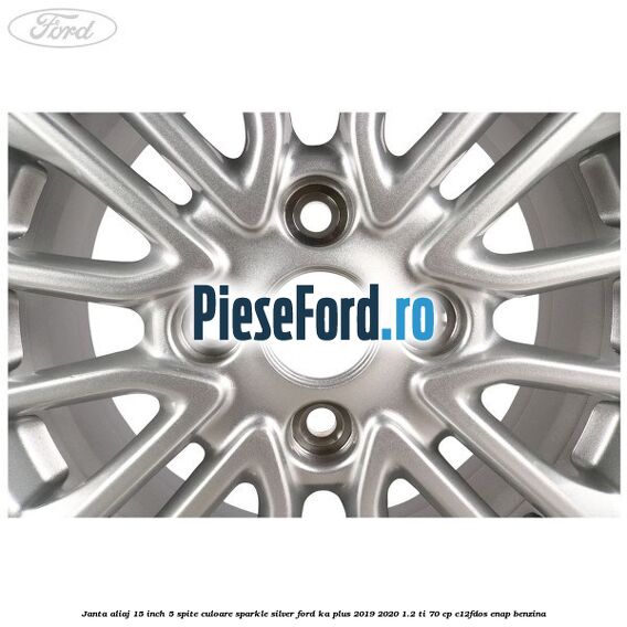 Janta aliaj 15 inch, 5 spite culoare sparkle silver Ford Ka plus 2019-2020 1.2 Ti 70 cp Janta aliaj 15 inch, 5 spite culoare sparkle silver Ford Ka plus 2019-2020 1.2 Ti 70 cp C12FDOS, ENAP benzina