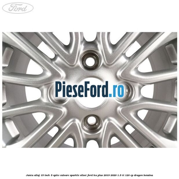 Janta aliaj 15 inch, 5 spite culoare sparkle silver Ford Ka plus 2019-2020 1.5 Ti 120 cp dragon benzina