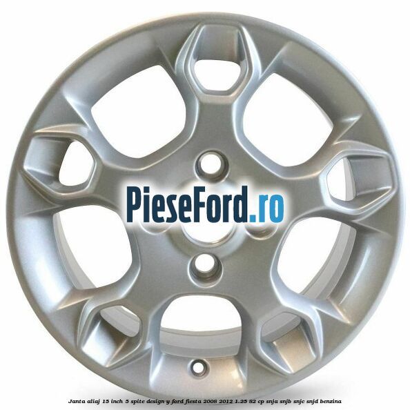 Janta aliaj 15 inch, 5 spite design Y Ford Fiesta 2008-2012 1.25 82 cp Janta aliaj 15 inch, 5 spite design Y Ford Fiesta 2008-2012 1.25 82 cp SNJA, SNJB, SNJC, SNJD benzina