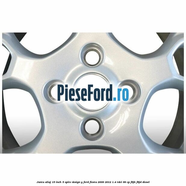 Janta aliaj 15 inch, 5 spite design Y Ford Fiesta 2008-2012 1.4 TDCi 68 cp F6JB, F6JD diesel