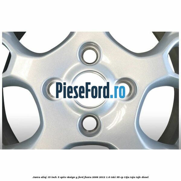 Janta aliaj 15 inch, 5 spite design Y Ford Fiesta 2008-2012 1.6 TDCi 95 cp Janta aliaj 15 inch, 5 spite design Y Ford Fiesta 2008-2012 1.6 TDCi 95 cp T3JA, TZJA, TZJB diesel