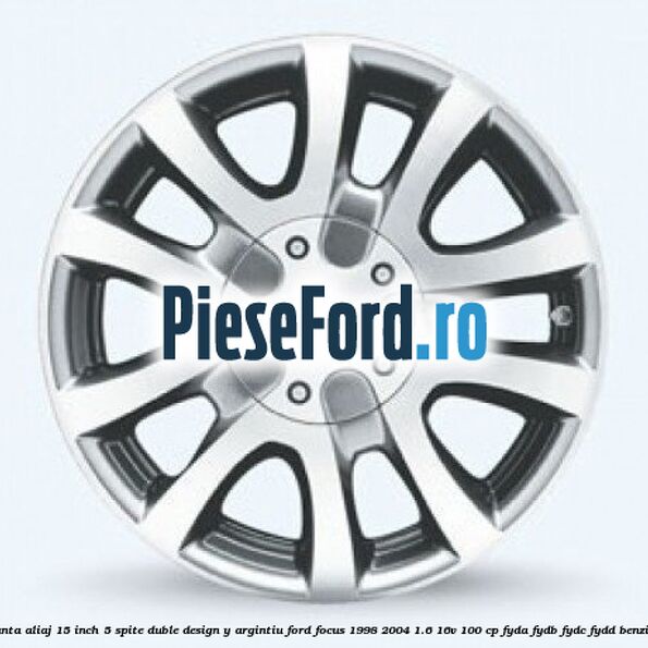 Janta aliaj 15 inch, 5 spite duble, design Y argintiu Ford Focus 1998-2004 1.6 16V 100 cp FYDA, FYDB, FYDC, FYDD benzina