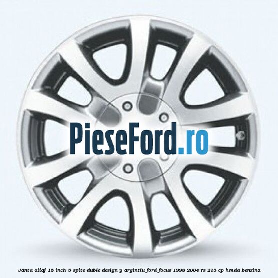Janta aliaj 15 inch, 5 spite duble, design Y argintiu Ford Focus 1998-2004 RS 215 cp HMDA benzina