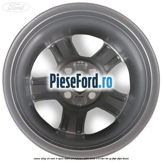 Janta aliaj 15 inch, 5 spite duble Ford Fiesta 2008-2012 1.4 TDCi 68 cp Janta aliaj 15 inch, 5 spite duble Ford Fiesta 2008-2012 1.4 TDCi 68 cp F6JB, F6JD diesel