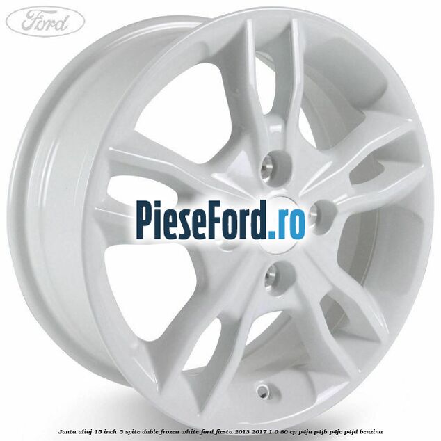 Janta aliaj 15 inch, 5 spite duble frozen white Ford Fiesta 2013-2017 1.0 80 cp P4JA, P4JB, P4JC, P4JD benzina