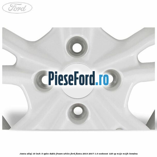 Janta aliaj 15 inch, 5 spite duble frozen white Ford Fiesta 2013-2017 1.0 EcoBoost 125 cp M1JE, M1JH benzina