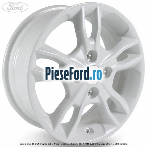 Janta aliaj 15 inch, 5 spite duble frozen white Ford Fiesta 2013-2017 1.25 60 cp STJA, STJB, STJC, STJD benzina
