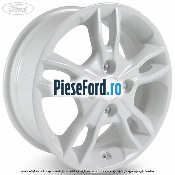Janta aliaj 15 inch, 5 spite duble frozen white Ford Fiesta 2013-2017 1.4 97 cp RTJA, RTJB, SPJA, SPJC, SPJE benzina