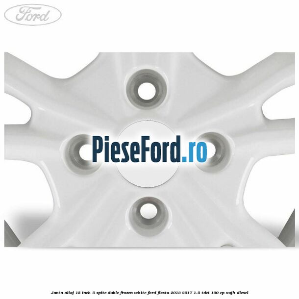 Janta aliaj 15 inch, 5 spite duble frozen white Ford Fiesta 2013-2017 1.5 TDCi 100 cp XUJH diesel