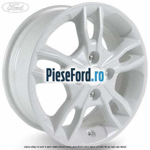 Janta aliaj 15 inch, 5 spite duble frozen white Ford Fiesta 2013-2017 1.5 TDCi 95 cp XVJB, XVJC diesel