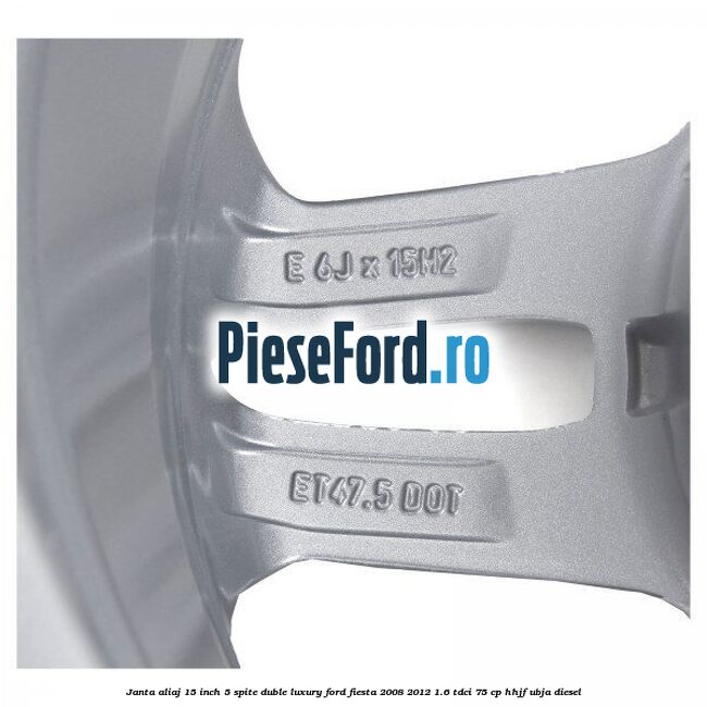 Janta aliaj 15 inch, 5 spite duble Luxury Ford Fiesta 2008-2012 1.6 TDCi 75 cp HHJF, UBJA diesel