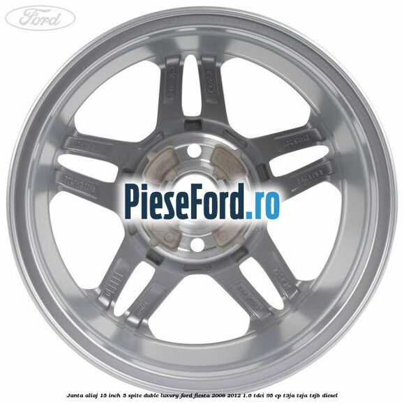 Janta aliaj 15 inch, 5 spite duble Luxury Ford Fiesta 2008-2012 1.6 TDCi 95 cp Janta aliaj 15 inch, 5 spite duble Luxury Ford Fiesta 2008-2012 1.6 TDCi 95 cp T3JA, TZJA, TZJB diesel
