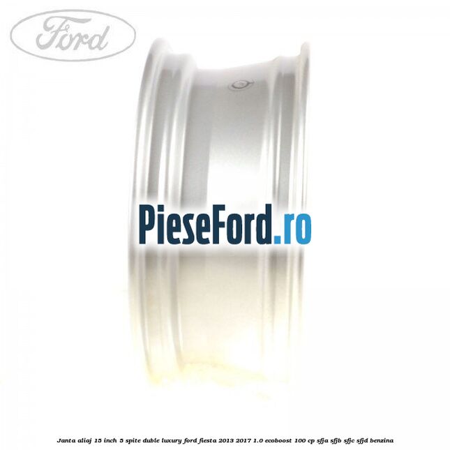 Janta aliaj 15 inch, 5 spite duble Luxury Ford Fiesta 2013-2017 1.0 EcoBoost 100 cp SFJA, SFJB, SFJC, SFJD benzina