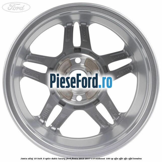 Janta aliaj 15 inch, 5 spite duble Luxury Ford Fiesta 2013-2017 1.0 EcoBoost 100 cp SFJA, SFJB, SFJC, SFJD benzina