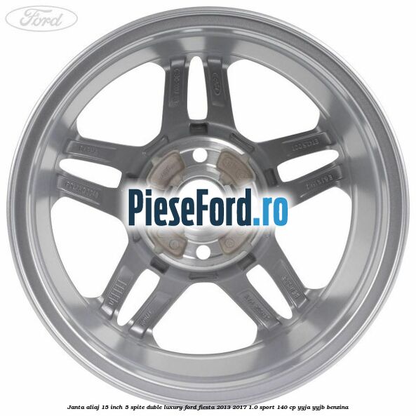 Janta aliaj 15 inch, 5 spite duble Luxury Ford Fiesta 2013-2017 1.0 Sport 140 cp YYJA, YYJB benzina