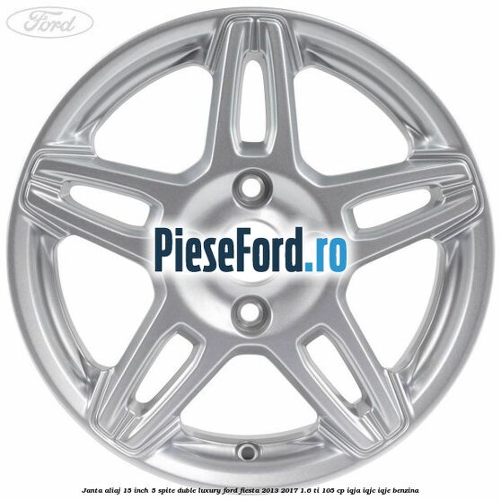 Janta aliaj 15 inch, 5 spite duble Luxury Ford Fiesta 2013-2017 1.6 Ti 105 cp IQJA, IQJC, IQJE benzina