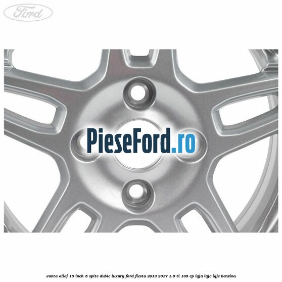 Janta aliaj 15 inch, 5 spite duble Luxury Ford Fiesta 2013-2017 1.6 Ti 105 cp IQJA, IQJC, IQJE benzina