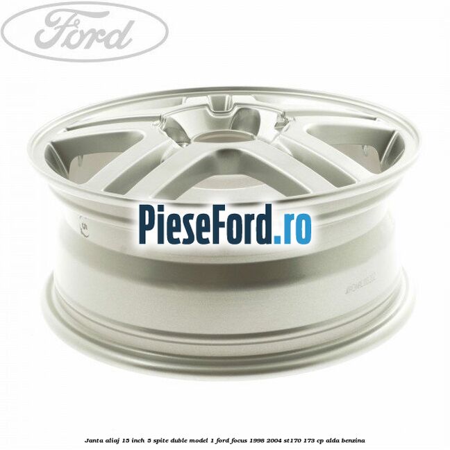 Janta aliaj 15 inch, 5 spite duble model 1 Ford Focus 1998-2004 ST170 173 cp ALDA benzina