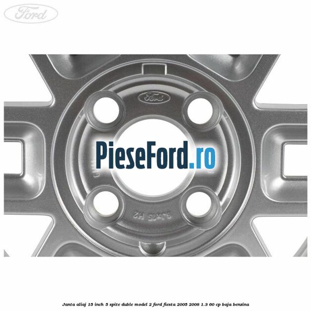 Janta aliaj 15 inch, 5 spite duble model 2 Ford Fiesta 2005-2008 1.3 60 cp BAJA benzina