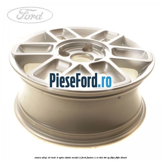 Janta aliaj 15 inch, 5 spite duble model 2 Ford Fusion 1.4 TDCi 68 cp F6JA, F6JB diesel