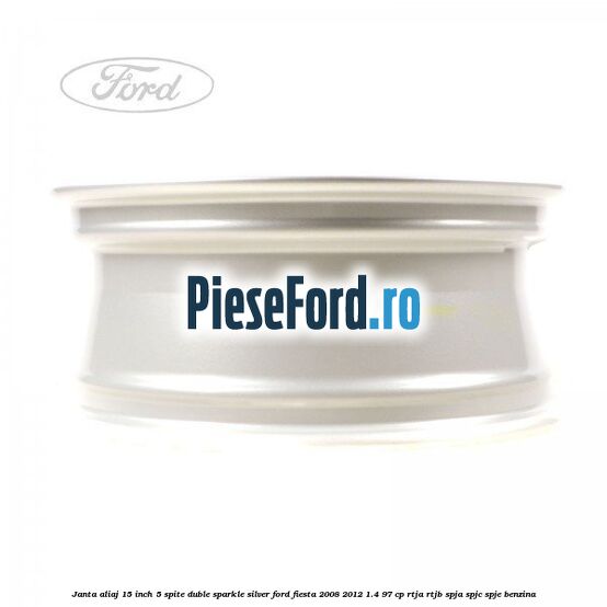 Janta aliaj 15 inch, 5 spite duble sparkle silver Ford Fiesta 2008-2012 1.4 97 cp RTJA, RTJB, SPJA, SPJC, SPJE benzina